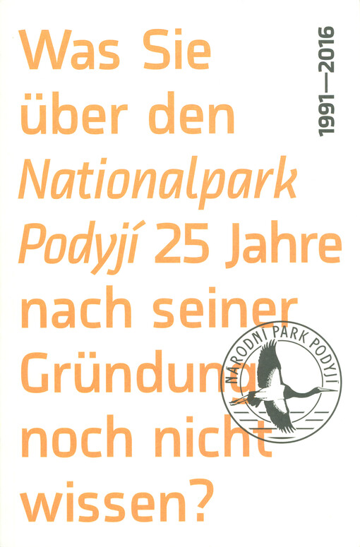 Was Sie über den Nationalpark Podyjí 25 Jahre nach seiner Gründung noch nicht wissen? : 1991-2016