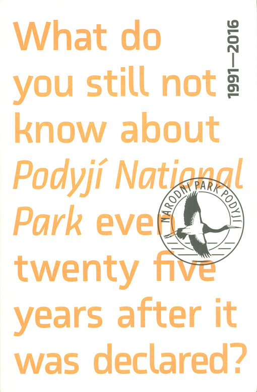 What do you still not know about Podyjí National Park even twenty five years after it was declared? : 1991-2016
