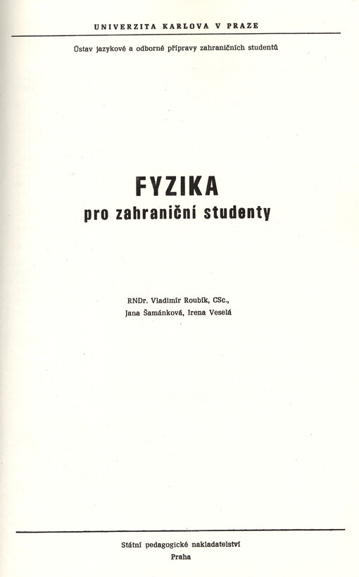 Fyzika pro zahraniční studenty :určeno pro posl. stud. středisek Ústavu jazykové a odb. přípravy zahr. studentů Univ. Karlovy