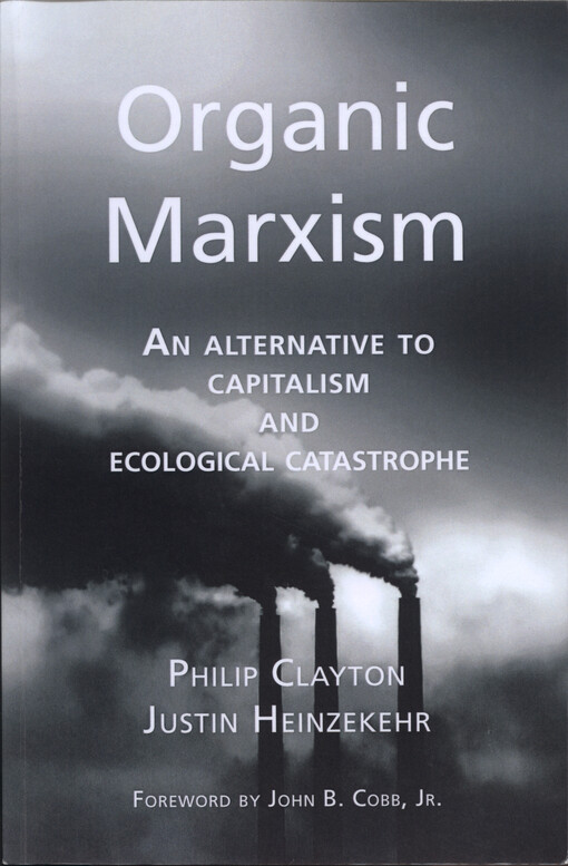Organic Marxism : an alternative to capitalism and ecological catastrophe