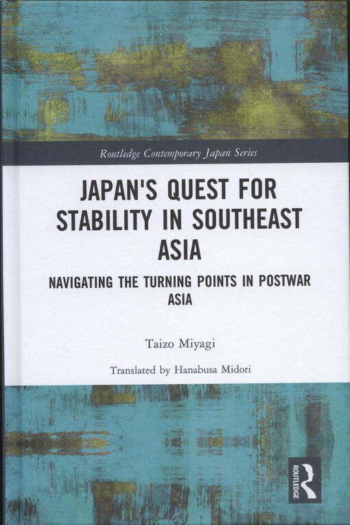 Japan's quest for stability in Southeast Asia : navigating the turning points in postwar Asia