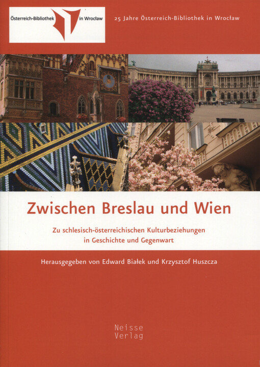 Zwischen Breslau und Wien : Zu schlesisch-österreichischen Kulturbeziehungen in Geschichte und Gegenwart