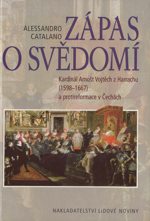 Zápas o svědomí: kardinál Arnošt Vojtěch z Harrachu (1598-1667) a protireformace v Čechách