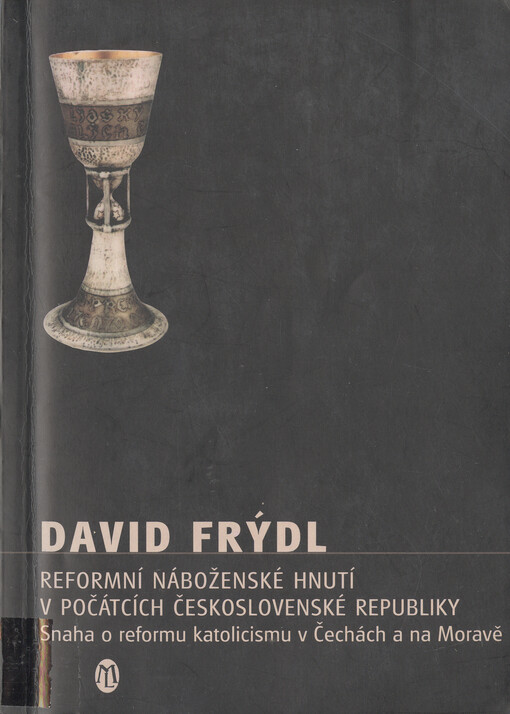 Reformní náboženské hnutí v počátcích Československé republiky : snaha o reformu katolicismu v Čechách a na Moravě