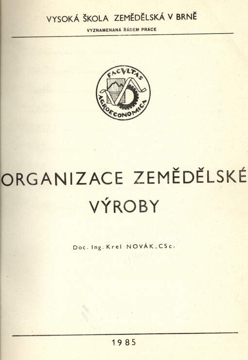 Organizace zemědělské výroby :Určeno pro posl. PEF [provozně ekon. fak.], Dotisk [1. vyd.]