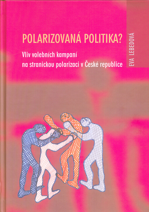 Polarizovaná politika? : vliv volebních kampaní na stranickou polarizaci v České republice