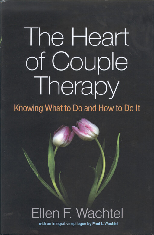 The heart of couple therapy : knowing what to do and how to do it