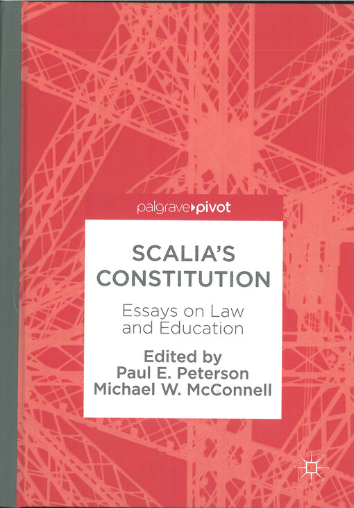 Scalia’s constitution : essays on law and education