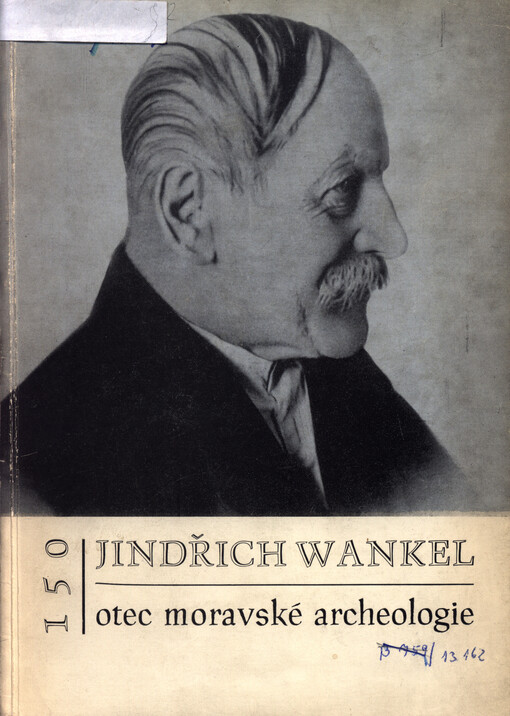 MUDr. Jindřich Wankel, otec moravské archeologie: sborník prací Okresního vlastivědného musea v Blansku : vydáno ke 150. výročí narození