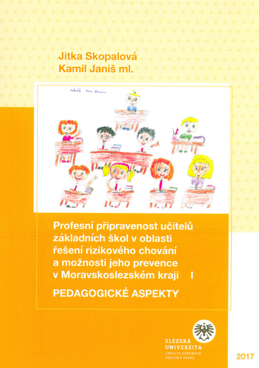 Profesní připravenost učitelů základních škol v oblasti řešení rizikového chování a možnosti jeho prevence v Moravskoslezském kraji I : pedagogické aspekty