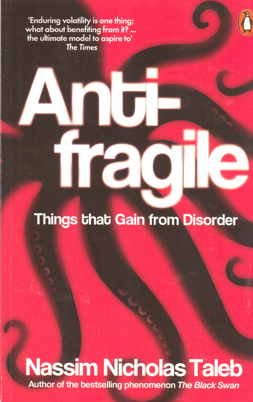 Antifragile : things that gain from disorder