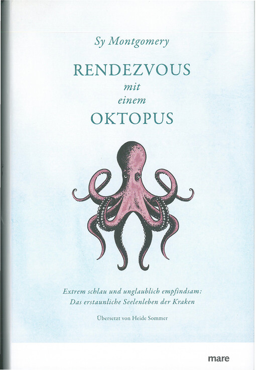 Rendezvous mit einem Oktopus : extrem schlau und unglaublich empfindsam : das erstaunliche Seelenleben der Kraken