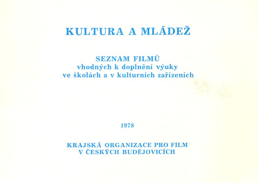 Kultura a mládež : seznam filmů vhodných k doplnění výuky ve školách a v kulturních zařízeních