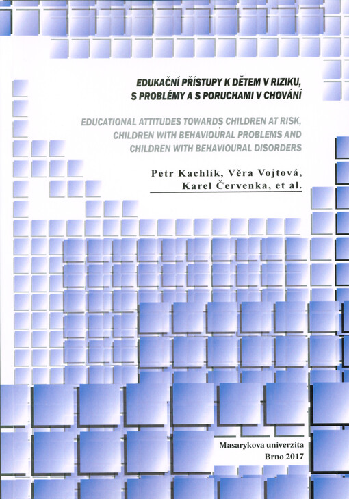 Edukační přístupy k dětem v riziku, s problémy a s poruchami v chování = Educational attitudes towards children at risk, children with behavioural problems and children with behavioural disorders