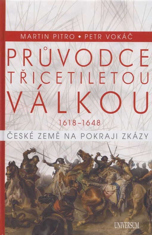 Průvodce třicetiletou válkou 1618-1648 : české země na pokraji zkázy