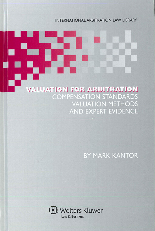 Valuation for arbitration: compensation standards, valuation methods and expert evidence
