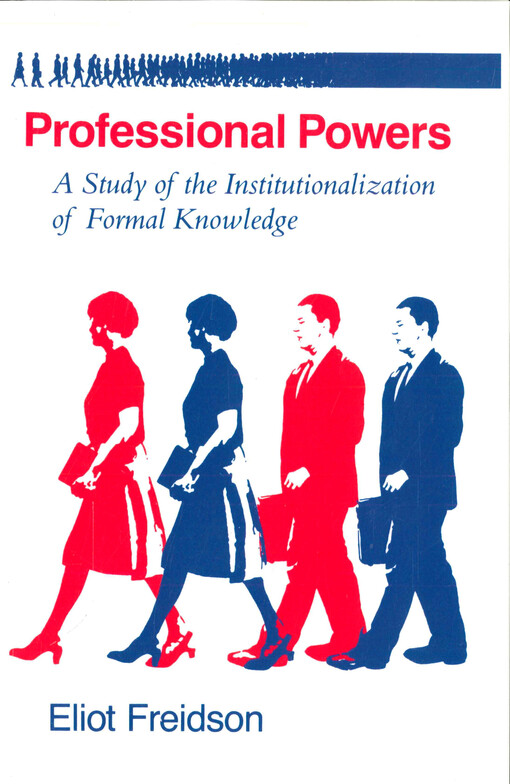 Professional powers : a study of the institutionalization of formal knowledge