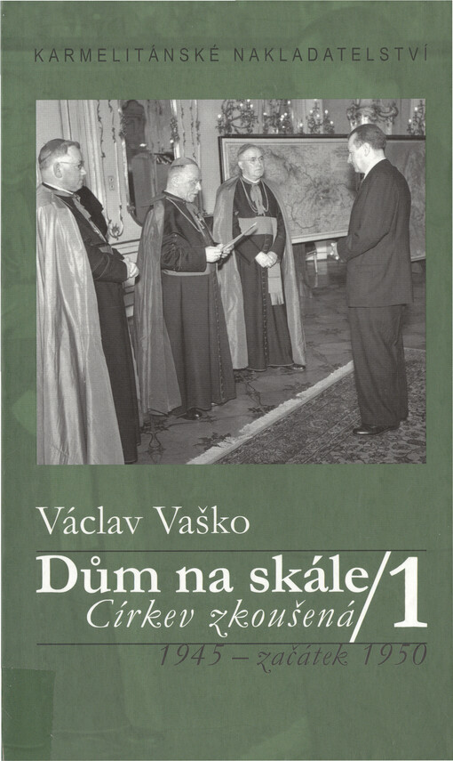 Dům na skále. 1, Církev zkoušená : 1945 - začátek 1950