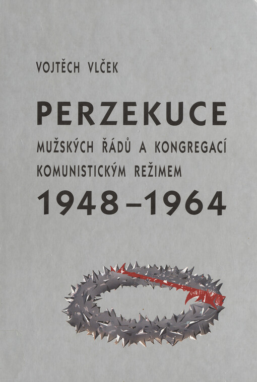 Perzekuce mužských řádů a kongregací komunistickým režimem 1948-1964