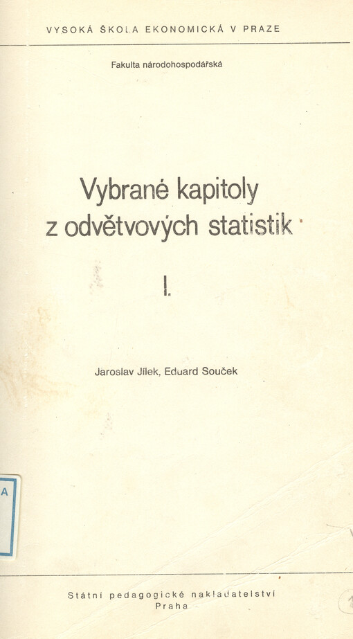 Vybrané kapitoly z odvětvových statistik :určeno pro posl. fak. národohosp.[Díl] 1.