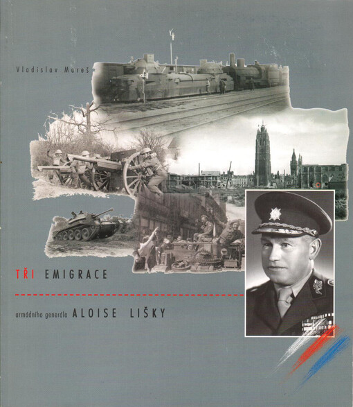 Tři emigrace armádního generála Aloise Lišky
