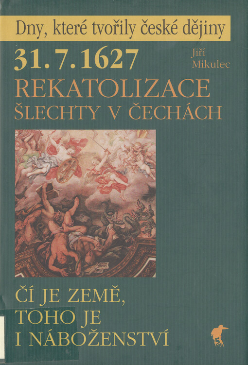 31.7.1627 - rekatolizace šlechty v Čechách: čí je země, toho je i náboženství