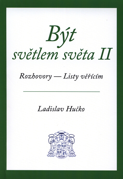 Být světlem světa :rozhovory, listy věřícím, 2.díl