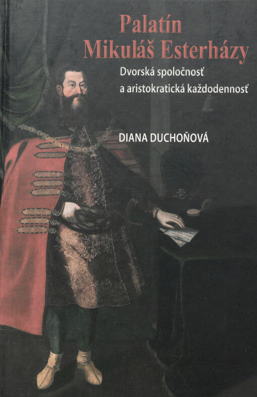 Palatín Mikuláš Esterházy : dvorská spoločnosť a aristokratická každodennosť