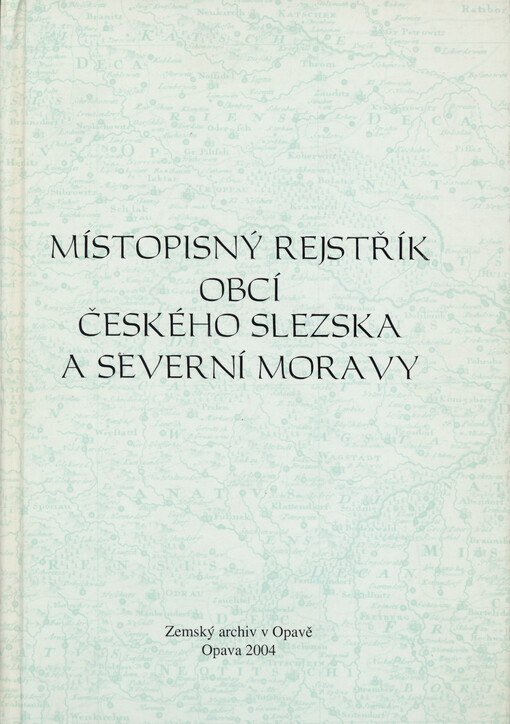 Místopisný rejstřík obcí českého Slezska a severní Moravy
