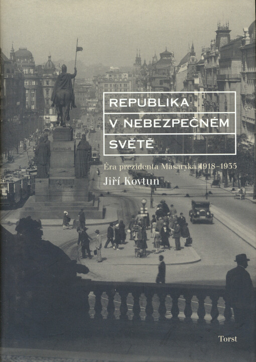 Republika v nebezpečném světě: éra prezidenta Masaryka 1918-1935