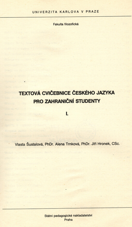 Textová cvičebnice českého jazyka pro zahraniční studenty :určeno pro posl. fak. filozof. a Letní školy slovanských studií.[Díl] 1.