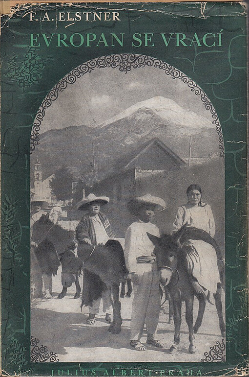 Evropan se vrací :Dobrodružství, dlouhé 25.000 kilometrů, které prožili dva Evropané v malém voze mezi Prahou a Horou, která kouř : [Dobrodružství a postřehy z automobilové jízdy mezi Prahou a mexickými sopkami]í