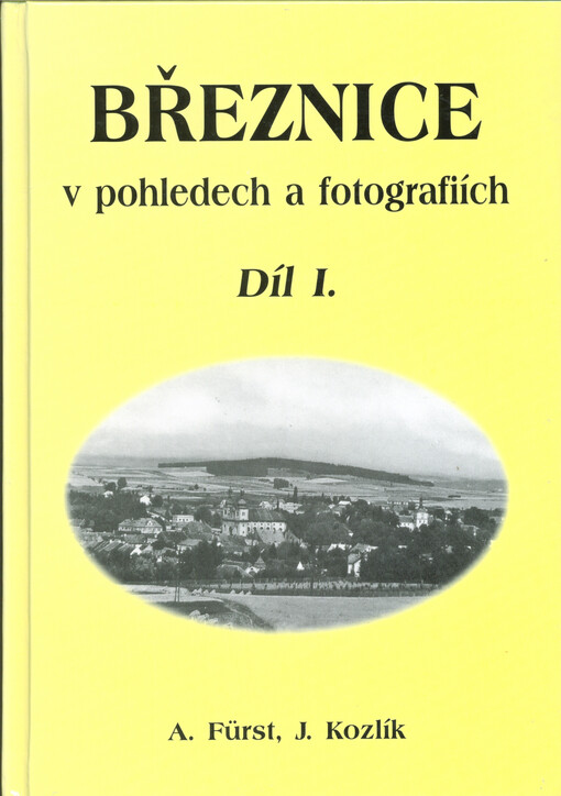 Březnice do poloviny 20. století v pohledech a fotografiích. Díl I.