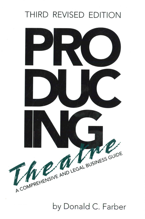 Producing theatre : a comprehensive legal and business guide