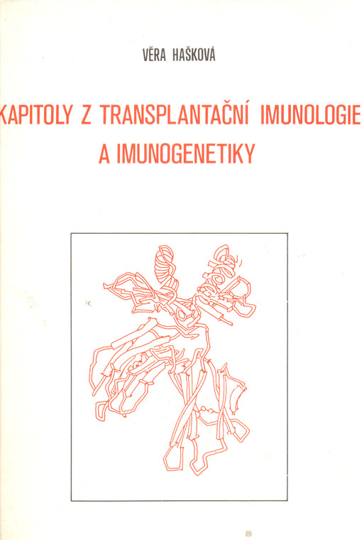 Kapitoly z transplantační imunologie a imunogenetiky : učební text pro přednášky na přírodovědecké fak. Univ. Karlovy