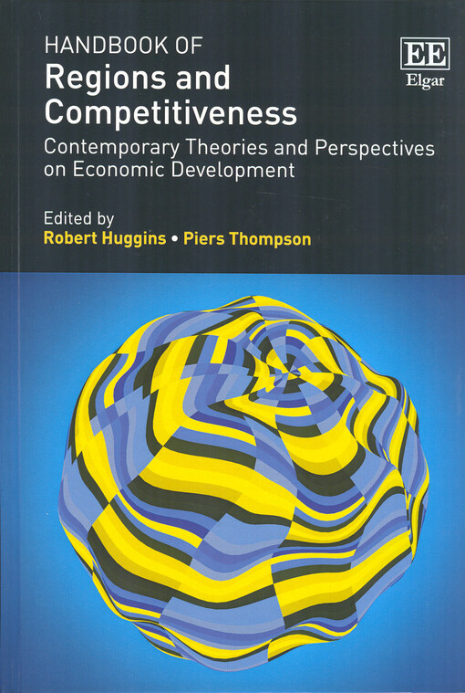 Handbook of regions and competitiveness : contemporary theories and perspectives on economic development
