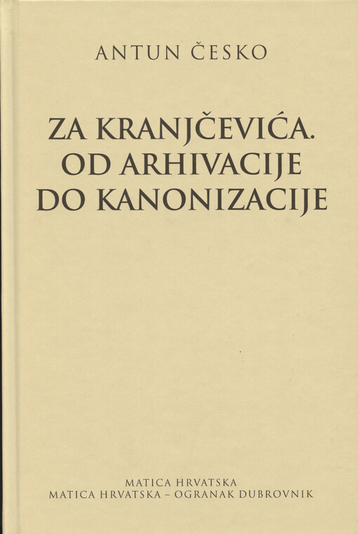Za Kranjčevića : od arhivacije do kanonizacije : uz 150. obljetnicu rođenja Silvija Strahimira Kranjčevića