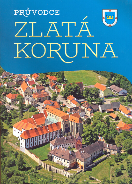Zlatá Koruna : průvodce