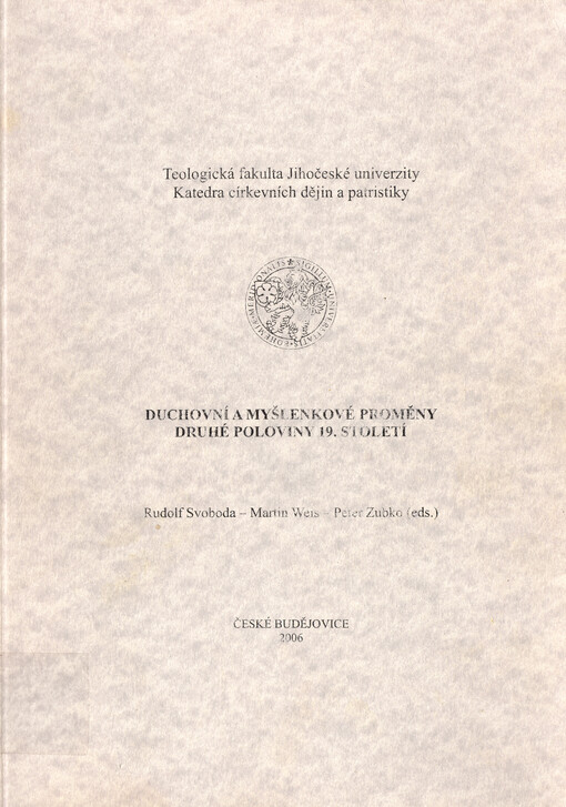 Duchovní a myšlenkové proměny druhé poloviny 19. století : sborník příspěvků z vědecké konference, konané na Teologické fakultě Jihočeské univerzity, 23. února 2006