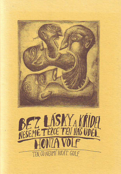 Bez lásky a křídel neseme těžce ten náš úděl