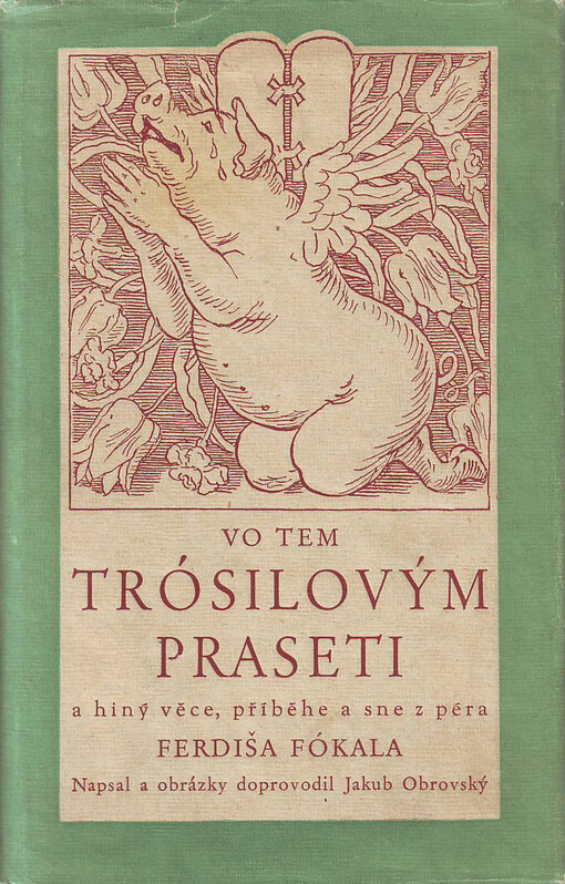 Vo tem Trósilovým praseti a hiný věce, příběhe a sne, z péra Ferdiša Fókala /