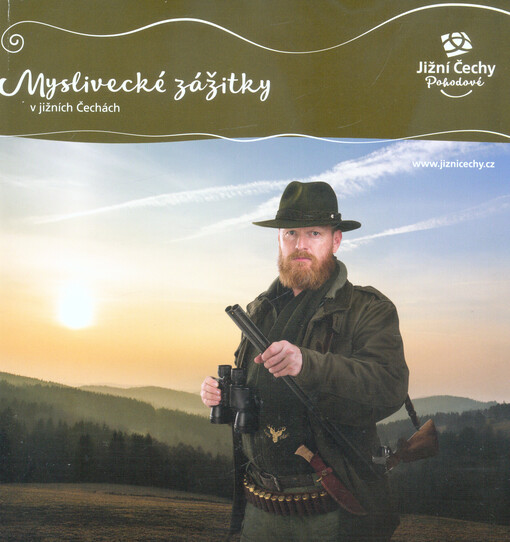 Myslivecké zážitky v jižních Čechách : Jižní Čechy pohodové