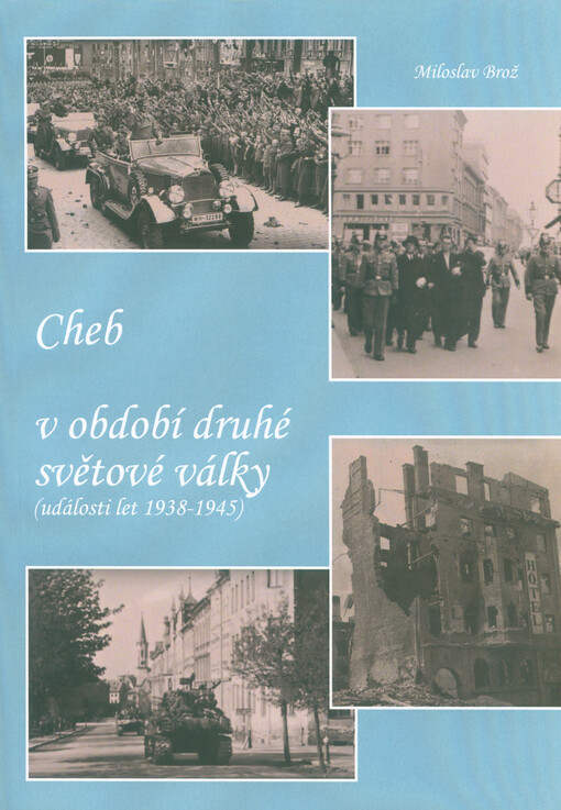 Cheb v období druhé světové války : (události let 1938-1945)