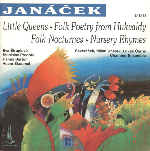 Little queensFolk poetry from Hukvaldy ; Folk nocturnes ; Nursery rhymes