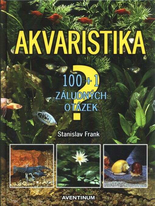 Akvaristika : 100 + 1 záludných otázek
