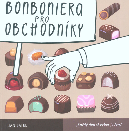 Bonboniera pro obchodníky : 48 úvah o prodeji, motivaci a životě, kterými se řídím