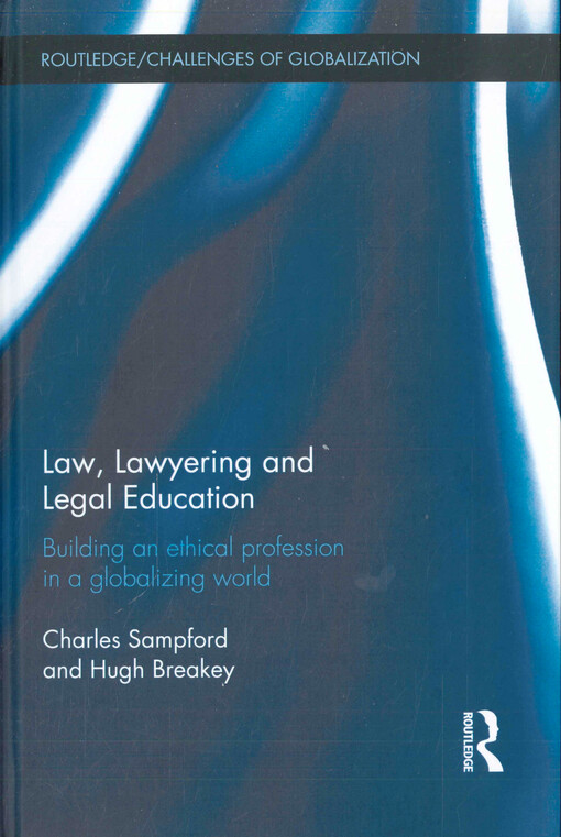 Law, lawyering and legal education : building an ethical profession in a globalizing world