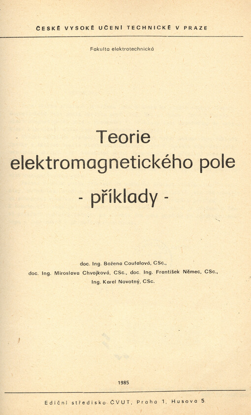 Teorie elektromagnetického pole :Příklady : Určeno pro stud. fak. elektrotechn., 1. vyd.