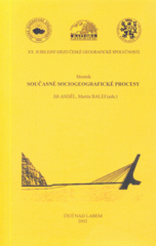 Současné sociogeografické procesy : sborník tematického okruhu FG : XX. jubilejní sjezd ČGS 