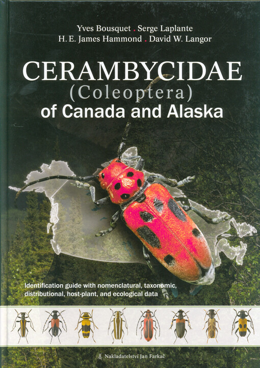Cerambycidae (Coleoptera) of Canada and Alaska : identification guide with nomenclatural, taxonomic, distributional, host-plant and ecological data